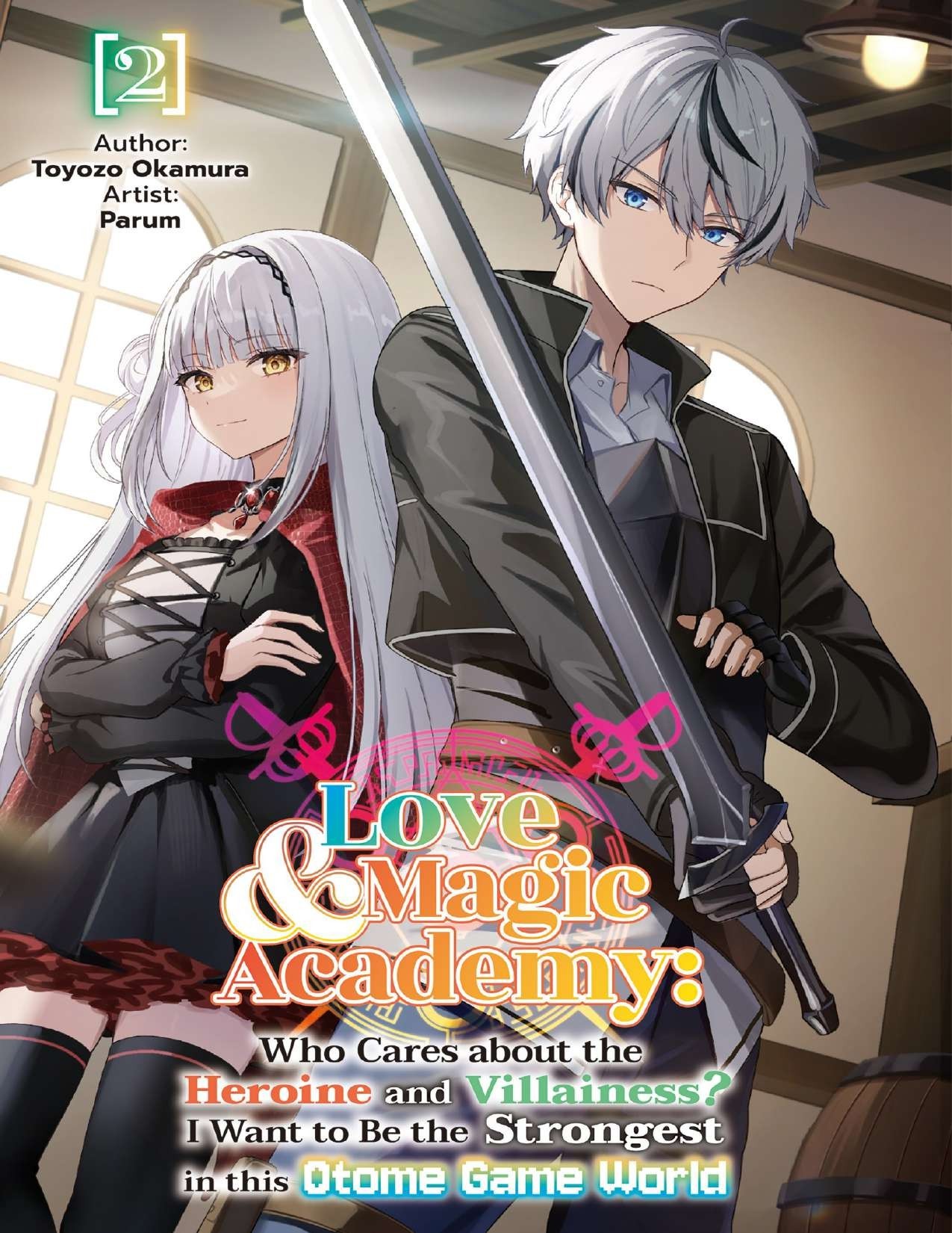 Love & Magic Academy: Who Cares about the Heroine and Villainess? I Want to Be the Strongest in this Otome Game World